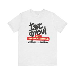 Istanbul nicht Konstantinopel Türkische Stadt Skyline Song Lyric Unisex Jersey Kurzarm T-Shirt