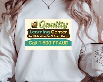 Quality Learning Center for Kids Who Can't Read Good hoodie | Call 1-800-FRAUD