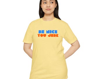 Retro Vibes Unisex T-Shirt, mutiges 'Be nice you jerk' Nachricht T-Shirt liz