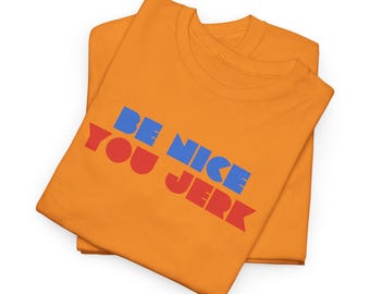 Retro T-Shirt, Vintage Tshirt, Unisex Shirt, mutiges grafisches T-Shirt, sei nett, du Idiot, lustiges T-Shirt
