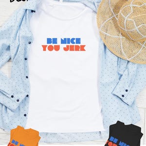 Retro Tee, Vintage Tshirt, Unisex Shirt, Bold Graphic Tee, Be Nice You Jerk, Funny Tee image 2