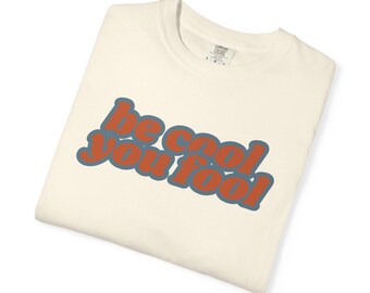 Be Cool Sie Narr T-Shirt | T-Shirt mit Retro-Schriftzug