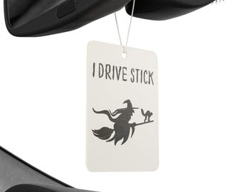 I Drive Stick Witch Broomstick Car Air Freshener, Car Air Freshener, I drive stick car freshener, witch broomstick car accessory