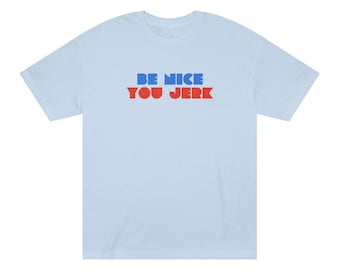 Be nice you Jerk Retro Typografie T-Shirt | rosa gelb weiß blau