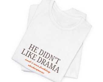 He Didn't Like Drama Shirt | Shakespeare Graphic Tee | Funny Literary T-Shirt | Book Lover Gift | Dark Academia Tee | Reader Shirt