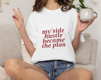 My Side Hustle Became the Plan Shirt | Entrepreneur T-Shirt | Small Business Owner Tee | Creative Business Shirt | Founder Gift