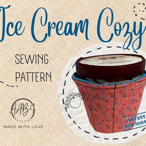 May include: A sewing pattern for a reversible ice cream cozy. The cozy is pink with white sprinkles and is shown on top of a pint of ice cream. The pattern is available for instant download. The text "Ice Cream Cozy" is written in blue cursive letters at the top of the image. The text "Sewing Pattern" is written in black letters below the title. The text "AABG Designs Made With Love" is written in black letters at the bottom of the image.