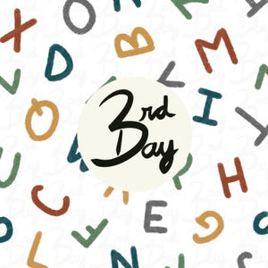 May include: A white background with a scattered pattern of colorful letters. A cream-colored circle in the center features the words "3rd Day" in black script. The letters are in various colors.