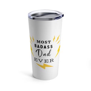 Most  Bad Dad Ever Tumbler  Gift for Dad gift from son  Gift from daughter  gift from wife Family Humor  Mildly Offensive Tumbler 20oz