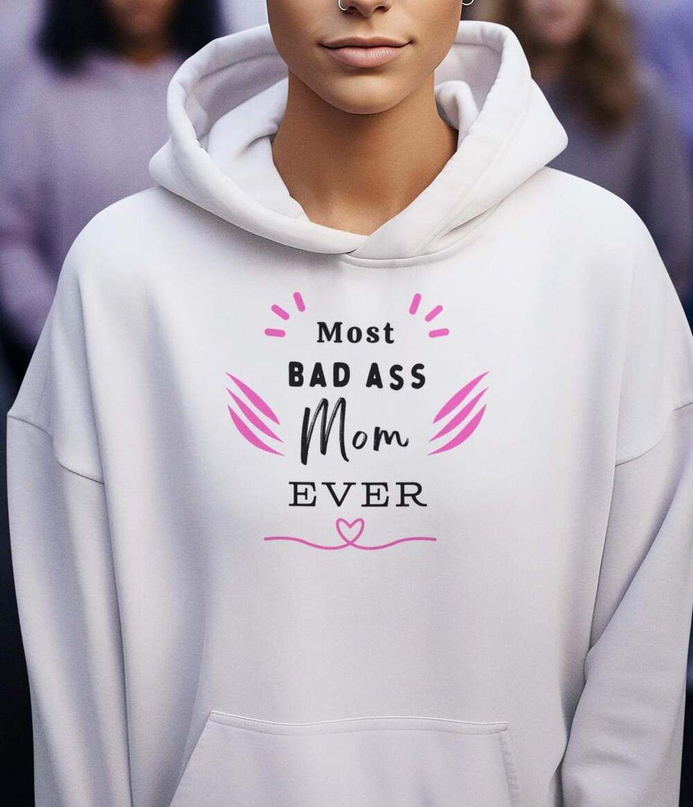 Most Badass Mom Ever Hoodie For Moms Gifts For Badass Moms Cool Mom Hoodie Mothers Day Gift For Mom With Attitude Unique Mom Gift Idea New Hoodie