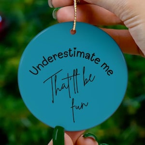 Underestimate Me That&#39;ll Be Fun Ornament, Bestie  Workout  Motivational  Best Friend  Sarcasm  Be fun