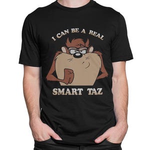 I Can be a Real Smart Taz T-Shirt, Men&#39;s and Women&#39;s Sizes