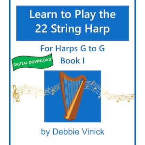 May include: A blue and white graphic with the text "Learn to Play the 22 String Harp" and an illustration of a harp. The text also includes "For Harps G to G Book I" and "Digital Download". The author is Debbie Vinick.