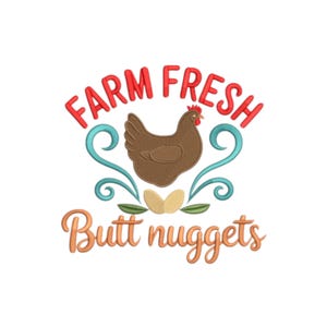 May include: A graphic with the words "Farm Fresh" in red, arched above a brown chicken. Below the chicken are two egg shapes and the words "Butt nuggets" in orange.