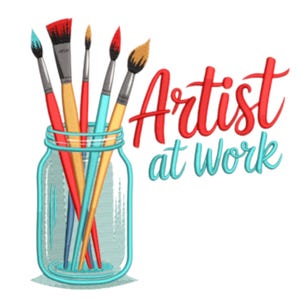 May include: An embroidered design featuring a mason jar filled with paintbrushes. The brushes have red, yellow, blue, and black bristles. The text "Artist at Work" is in red and teal script.