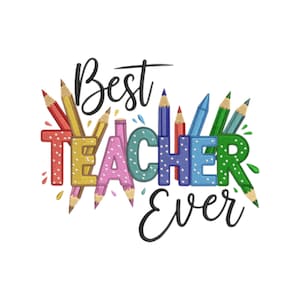 Könnte beinhalten: Farbenfrohe Grafik mit den Worten "Best Teacher Ever" in einer verspielten Schriftart. Das Wort "Teacher" ist mit gepunkteten Buchstaben geschrieben, und Bleistifte umgeben den Text, wodurch ein lebendiges und festliches Design entsteht.