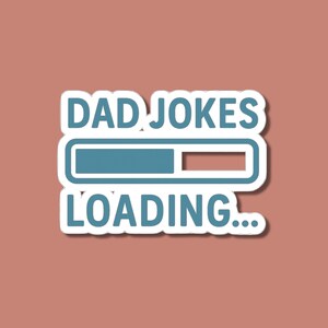 Dad Jokes Loading Sticker, Funny Pun Vinyl Decal, Fathers Day Gift, Humor Dad Sticker, Sarcastic Joke Design