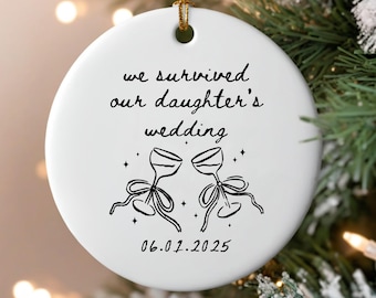 We Survived Our Daughter's Wedding Ornament, Personalized Mother Of The Bride Ornament, Parents Of The Bride Gift, Funny MOB Ornament