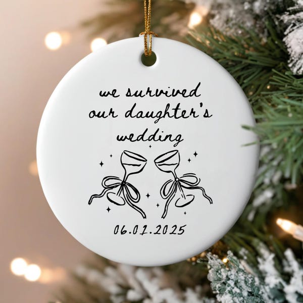 We Survived Our Daughter's Wedding Ornament, Personalized Mother Of The Bride Ornament, Parents Of The Bride Gift, Funny MOB Ornament