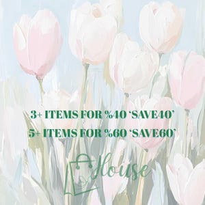 May include: A watercolor painting of pink and white tulips with green stems. The text '3+ ITEMS FOR %40 'SAVE40'' and '5+ ITEMS FOR %60 'SAVE60'' is written in green text at the bottom of the image. The word 'House' is written in green text at the bottom of the image.