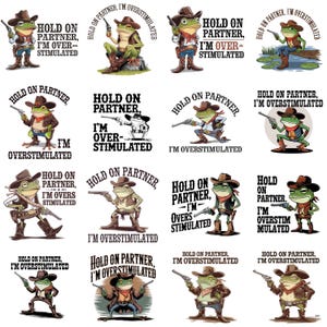 May include: A set of 12 digital illustrations featuring a cartoon frog wearing a cowboy hat and holding a gun. The frog is saying "Hold on partner, I'm over-stimulated".