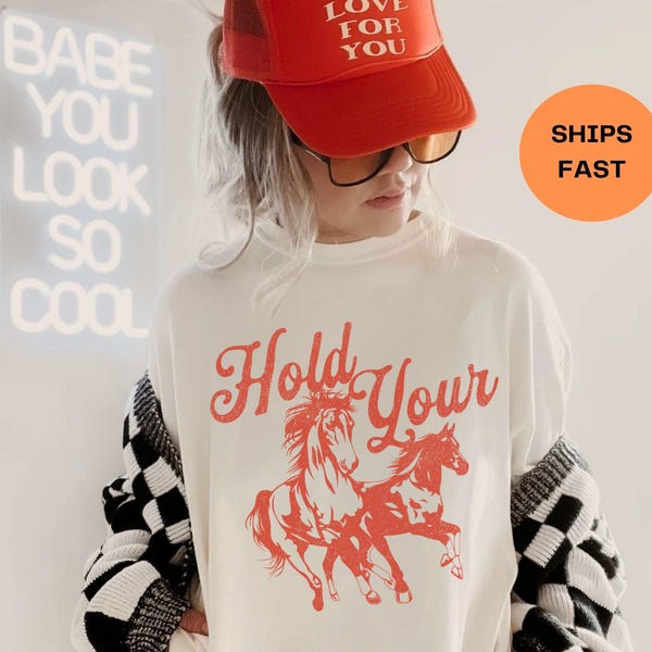 Halten Sie Ihre Pferde Shirt, lustiges Pferd Tshirt, trendiges Cowgirl Shirt, Western Cowboy Shirts für Frauen, übergroßes grafisches T-Shirt, Meme T-Shirt