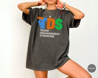 Anti-Trump TDS Shirt: Trump Derangement Syndrome, Political Leftist Tee, Anti MAGA Democrat Gift, Trump Sucks TShirt, Protest Activist Tee