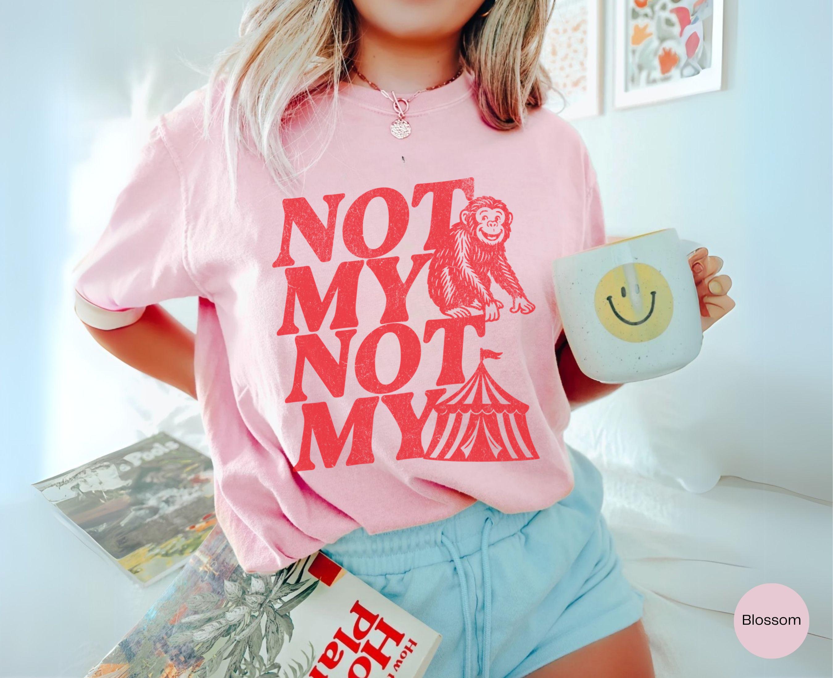 Not My Monkey Not My Circus Shirt, Funny Shirts for Women, Retro Boho Tee, Trendy Western Tshirt, Oversized Graphic Tee, Sarcastic Gift
