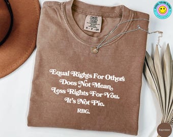 Feminist Equal Rights RBG Shirt: Political Leftist Tee, Anti MAGA Democrat Gift, Women's Rights TShirt, Protest Activist Tee, Anti Trump Tee
