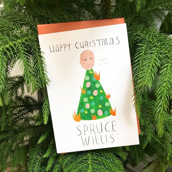 Funny Bruce Willis Christmas Card - Spruce Willis - Die Hard, Yippee Ki Yay, Silly Card, Happy Holidays, Festive, Movie Fan, Actor