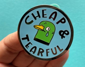 Cheap and Tearful Enamel Pin. Duck Brooch, Lapel Pin, Fun Clothes Accessory