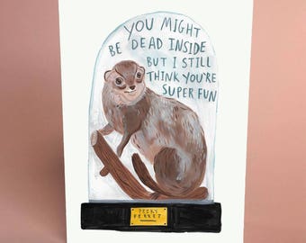 Carte de voeux drôle de furet - Vous pourriez être mort à l'intérieur mais je pense que vous êtes super amusant - Taxidermie, Illustration sur le thème de la nature, Amour, Saint-Valentin