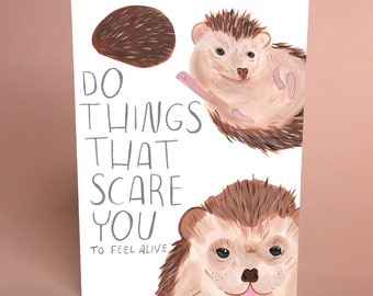 Cute Hedgehog Greetings Card - Do Things That Scare You - Motivational Message, Courage, Positive Card, Animal Illustration, Nature Themed