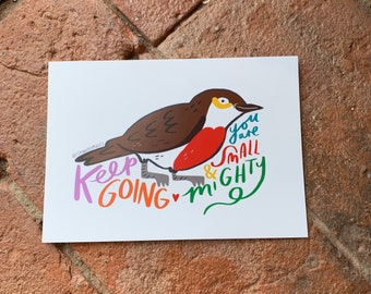Keep going you are small and mighty motivation Robin, wild bird illustration - A6 postcard, Mini art print