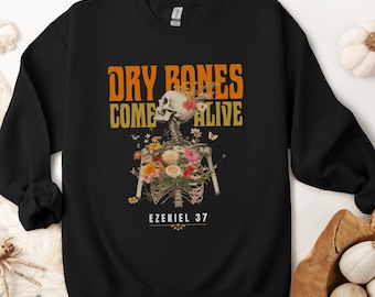 Dry Bones Come Alive Sweatshirt, Christian Halloween Skeleton Shirt