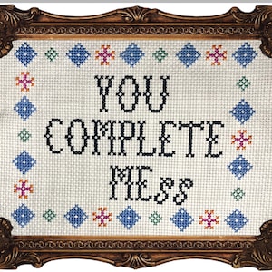 YOU COMPLETE MEss Cross Stitch Pattern