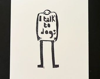 I talk to dogs linocut-small art print