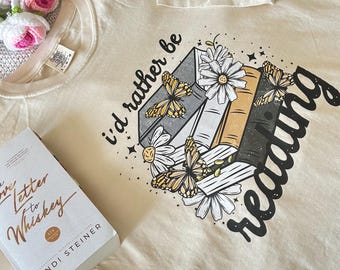 I'd Rather Be Reading Book Shirt | Cute Book Shirts | I'd Rather Be Reading Bookish Tshirts | Books and Flowers Shirt | Reading Book Shirts