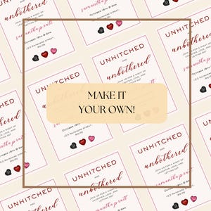 May include: A pink and white invitation with the text "Unhitched and Unbothered" and the date "October 18th" with a black and red heart graphic. The invitation is for a party with the text "Join us for a night of laughter, love, and letting go!"