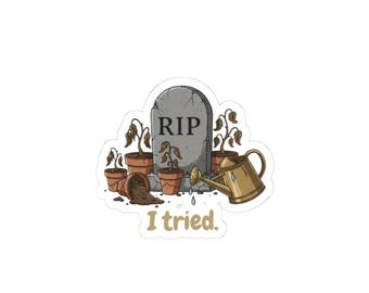 I Tried Plant Graveyard Kiss-Cut Sticker | Funny Gardening Sticker