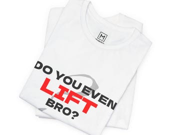 Do You Even Lift Bro? Funny Meme Tee | Gym Workout Fitness Shirt