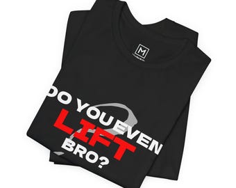 Do You Even Lift Bro? Meme Funny T-Shirt | Fitness Gym Workout Tee