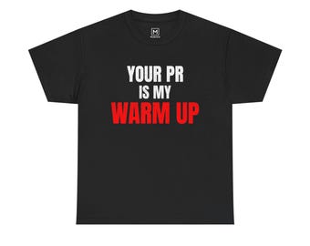 Your PR Is My Warm Up T-Shirt | Fitness Gym Tee, Motivational Workout Shirt