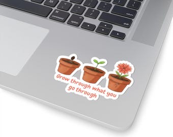 Grow Through What You Go Through Kiss-Cut Sticker | Inspirational Quote