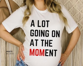 A lot going on at the MOMent • Pregnancy Announcement Shirt • Funny Maternity Shirt • New Mom Reveal Tee • Baby Shower tee • Mom to Be Shirt