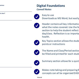 May include: A digital foundations Cornell Notes template with checkmarks next to the benefits of using the template. The benefits include: easy to use, downloads as MS Word, but easily pasted to Google Doc, header contains all key information to remember easily what the notes covered, key topics section allows the student to write down key points or instructions, the name and class/period sections are fields that can be filled and printed for each student/class, summary section allows for a quick review, makes note taking and preparing for a test easy, key concepts can all be organized easily.