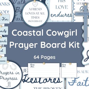 May include: A blue and white printable prayer board kit with the text "Coastal Cowgirl Prayer Board Kit" and "64 Pages". The kit includes various prayer cards with inspirational quotes and phrases, such as "Let Jesus Quiet the Storm", "His Love Endures", and "A Friend Loves at All Times".
