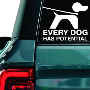 Every Dog Has Potential Decal - Car Window Sticker
