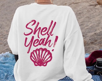 Shell Yeah Shell Shirt Beachy Sweatshirt Florida Shirt Shells Pullover Beach Sweatshirt Seashells Crewneck Ocean Pullover Coastal Aesthetic