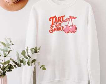 Fruit Shirt Cherry Sweatshirt Tart but Smart Cherries Pullover Unisex Plus Sizes too!